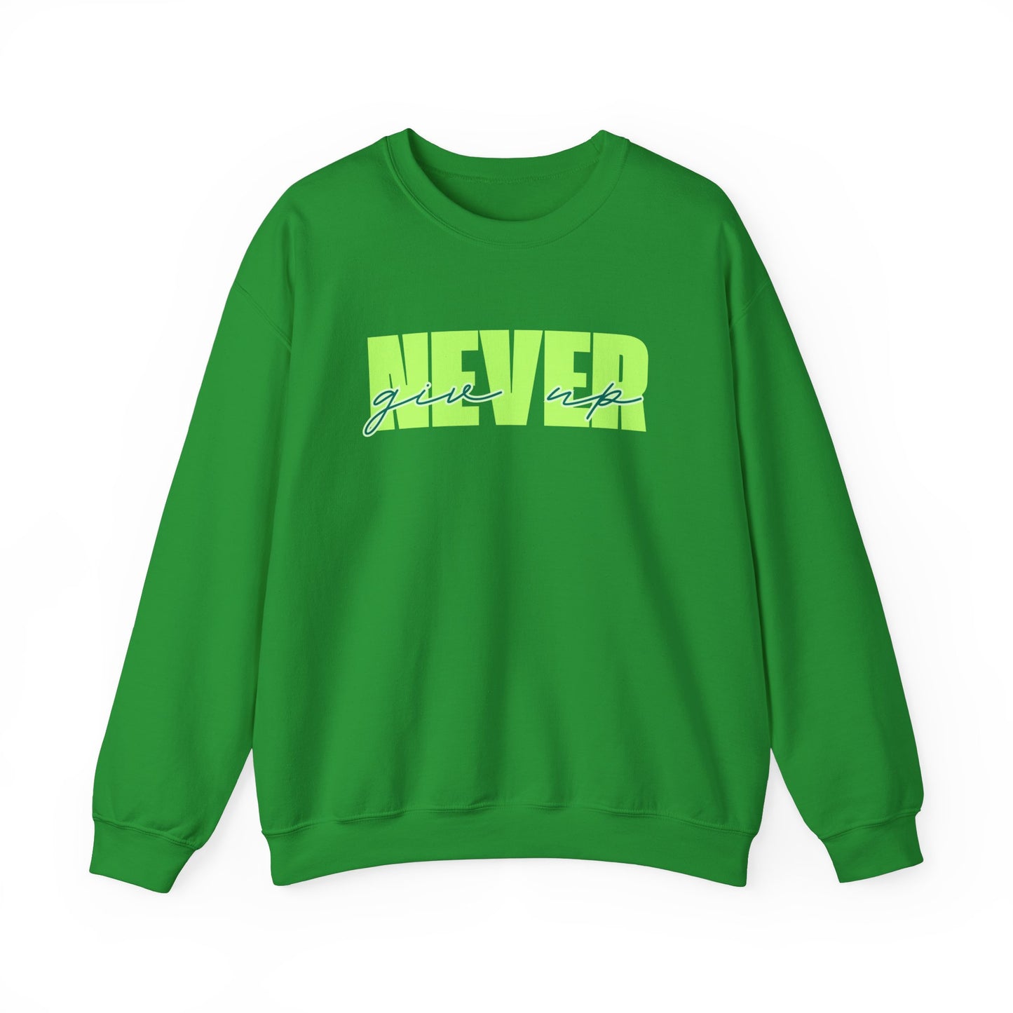 Never Give Up Sweatshirt - Unisex
