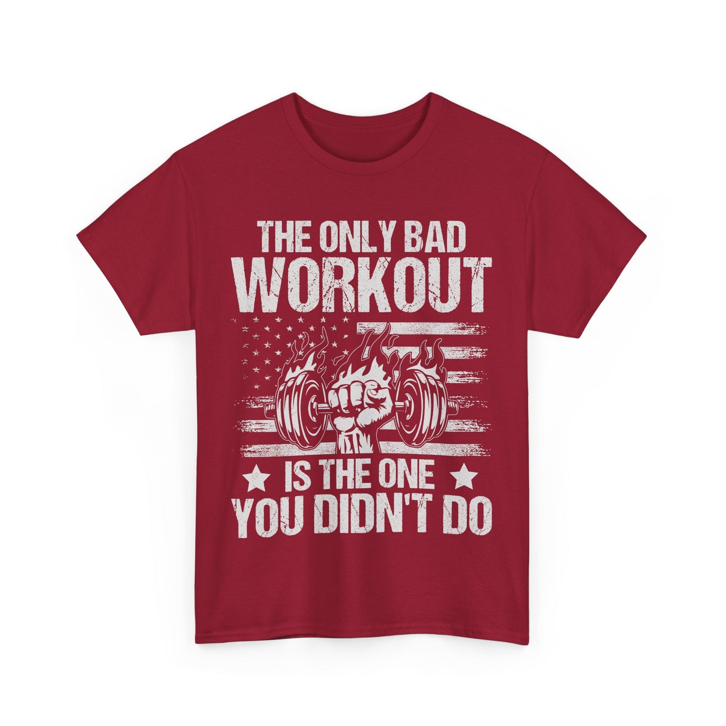 The Only Bad Workout is the One You Didn't Do Tee