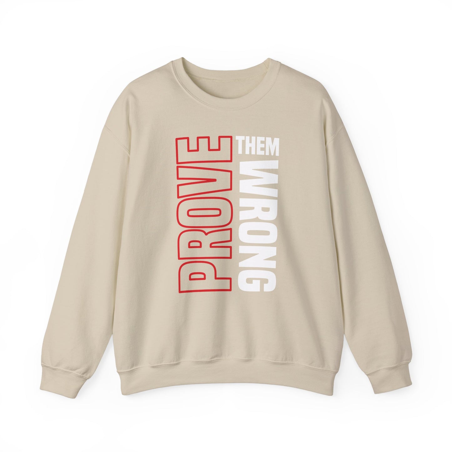 PROVE THEM WRONG Sweatshirt