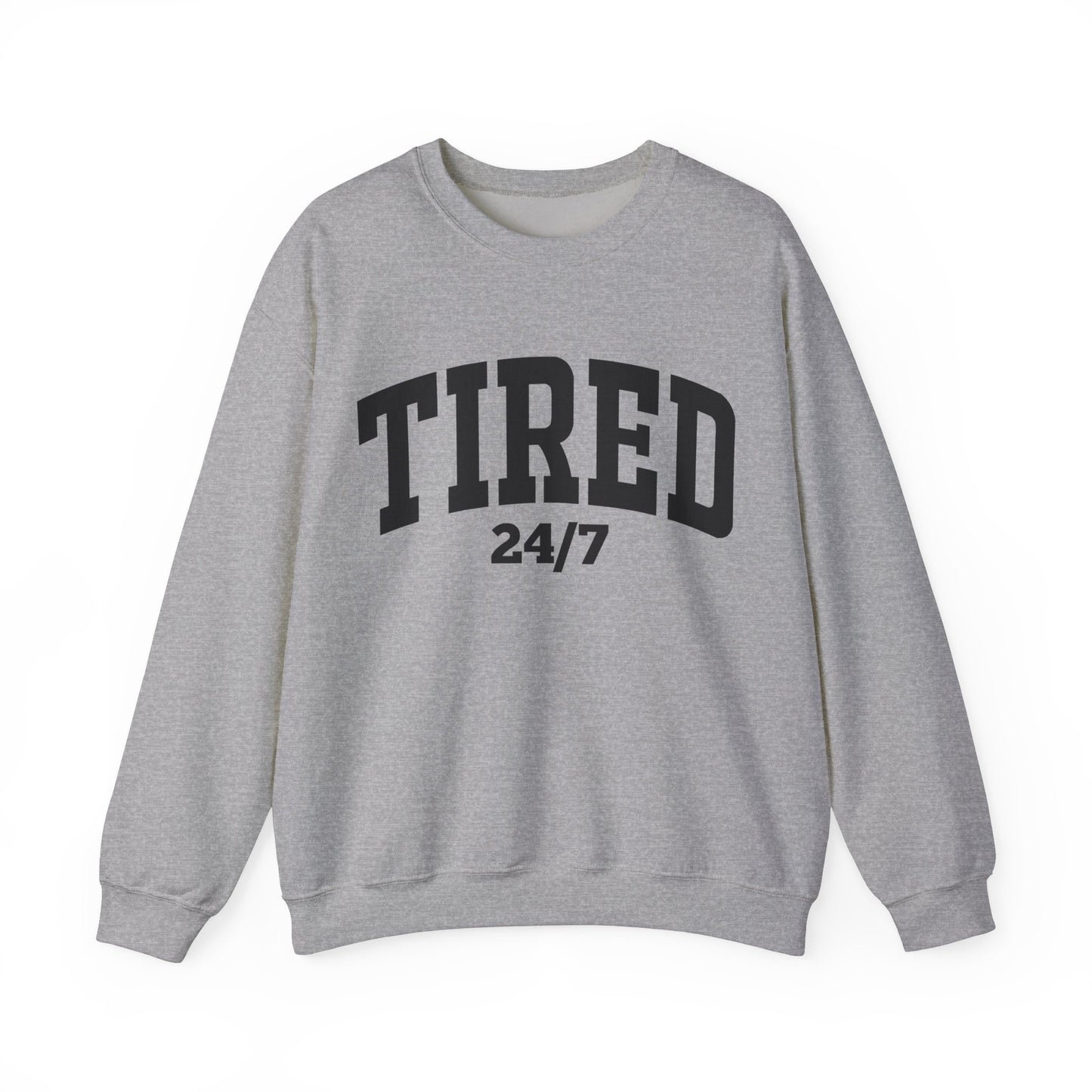Tired 24/7 Sweatshirt