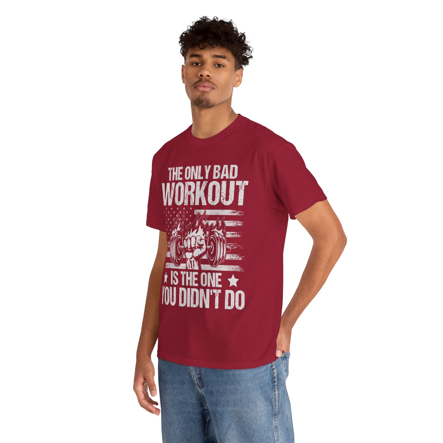 The Only Bad Workout is the One You Didn't Do Tee
