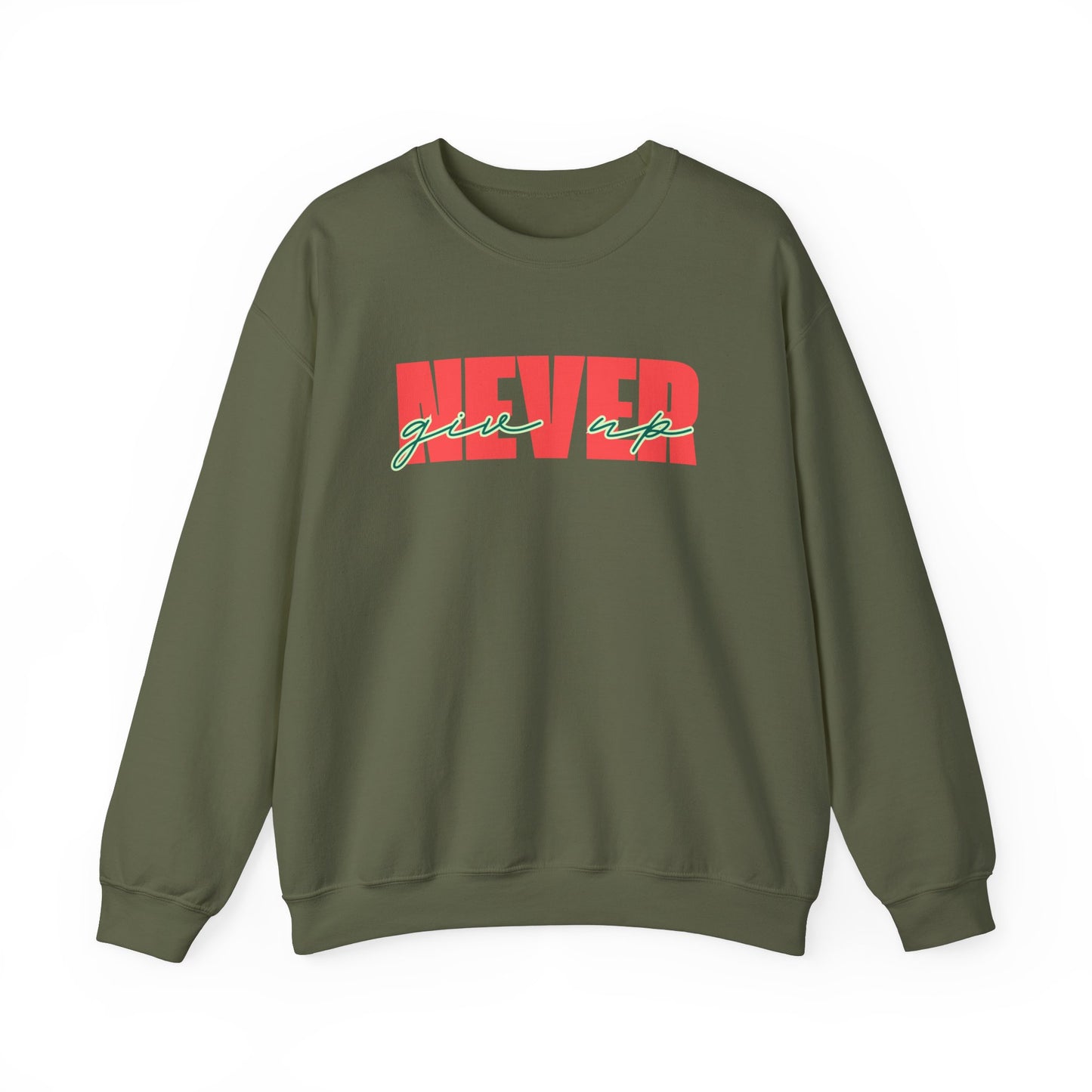 Never Give Up Sweatshirt - Unisex