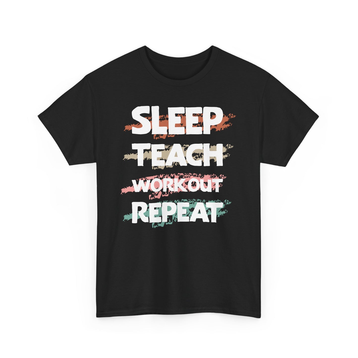 Sleep, Teach, Workout, Repeat Tee