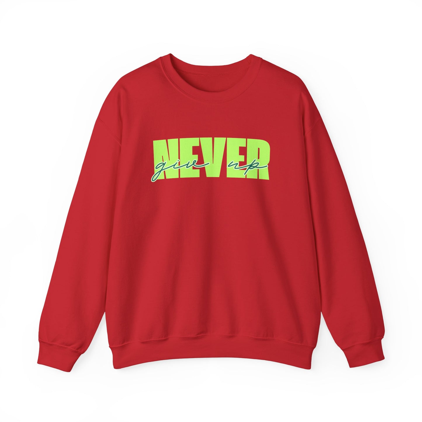 Never Give Up Sweatshirt - Unisex