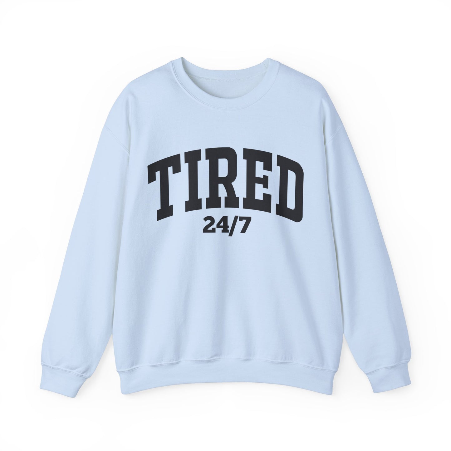 Tired 24/7 Sweatshirt