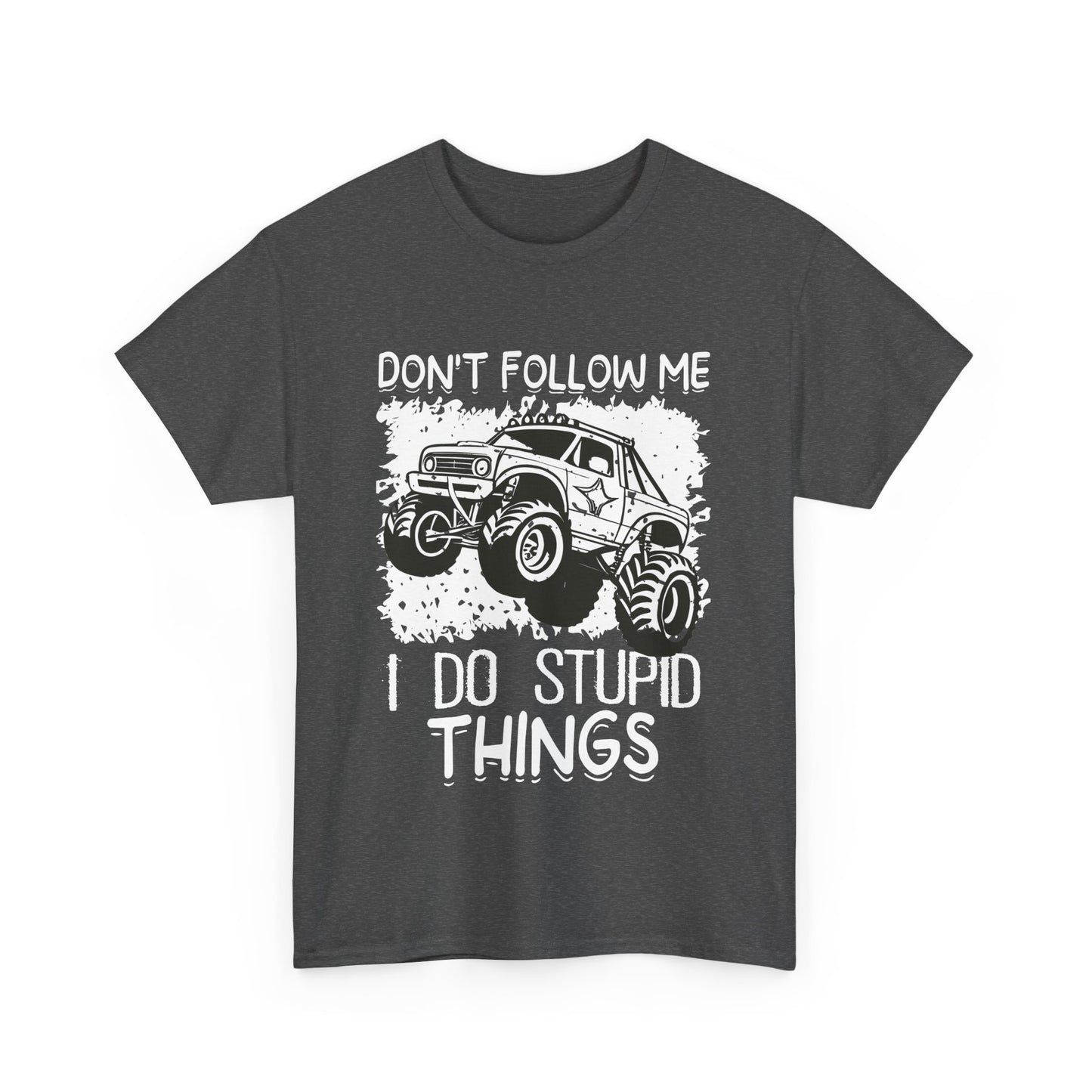 Don't Follow Me, I Do Stupid Things' Off-Road Humor Tee