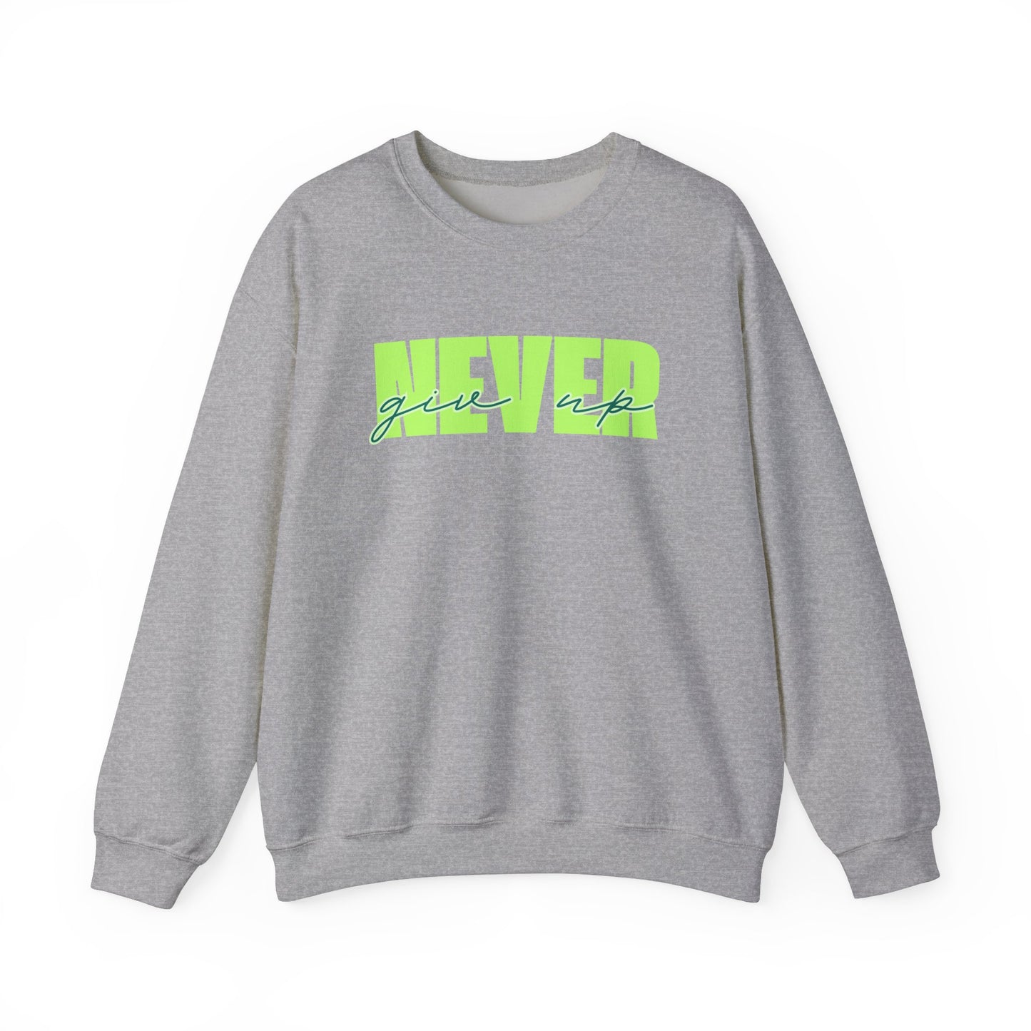 Never Give Up Sweatshirt - Unisex