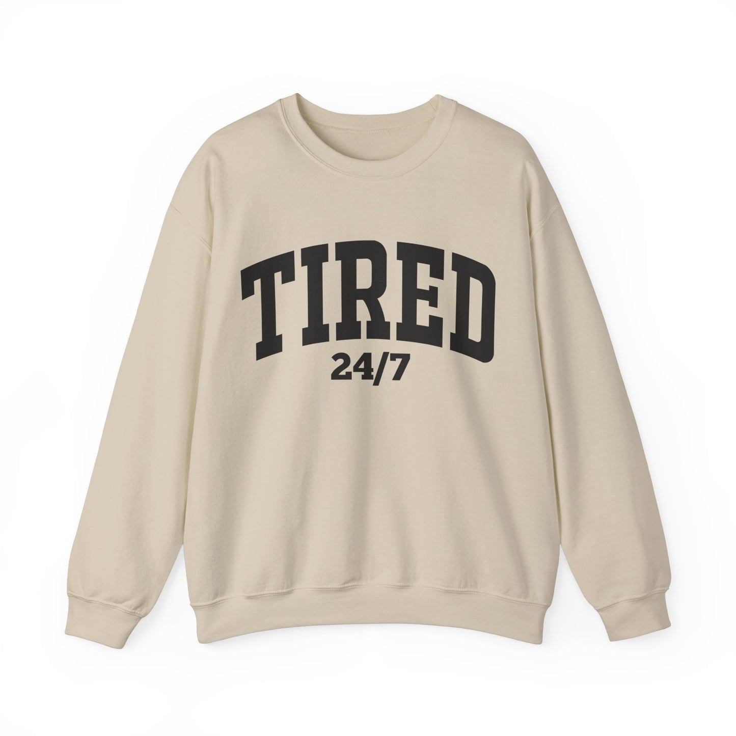 Tired 24/7 Sweatshirt