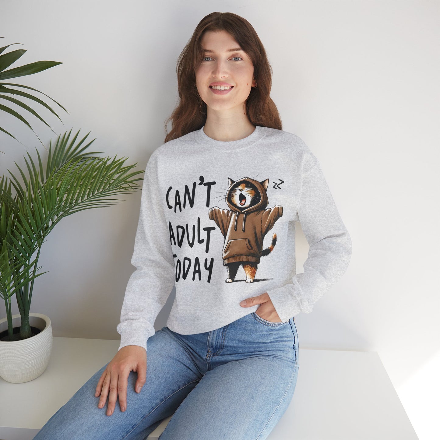 Can't Adult Today Sweatshirt