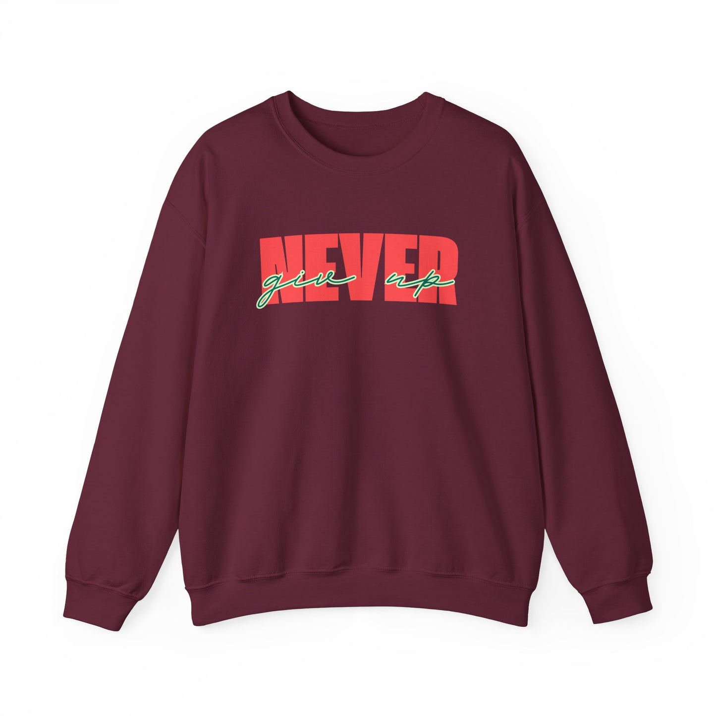 Never Give Up Sweatshirt - Unisex