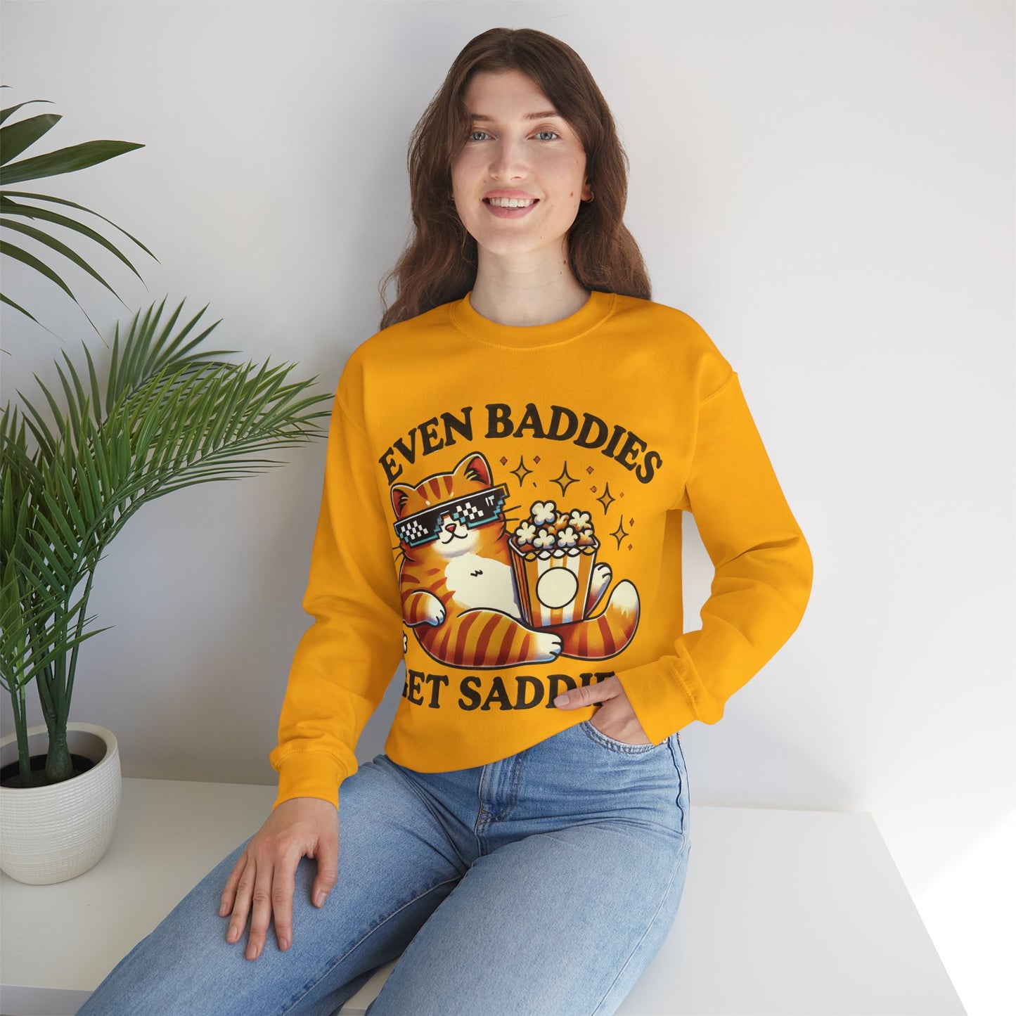 Even Baddies Get Saddies Sweatshirt
