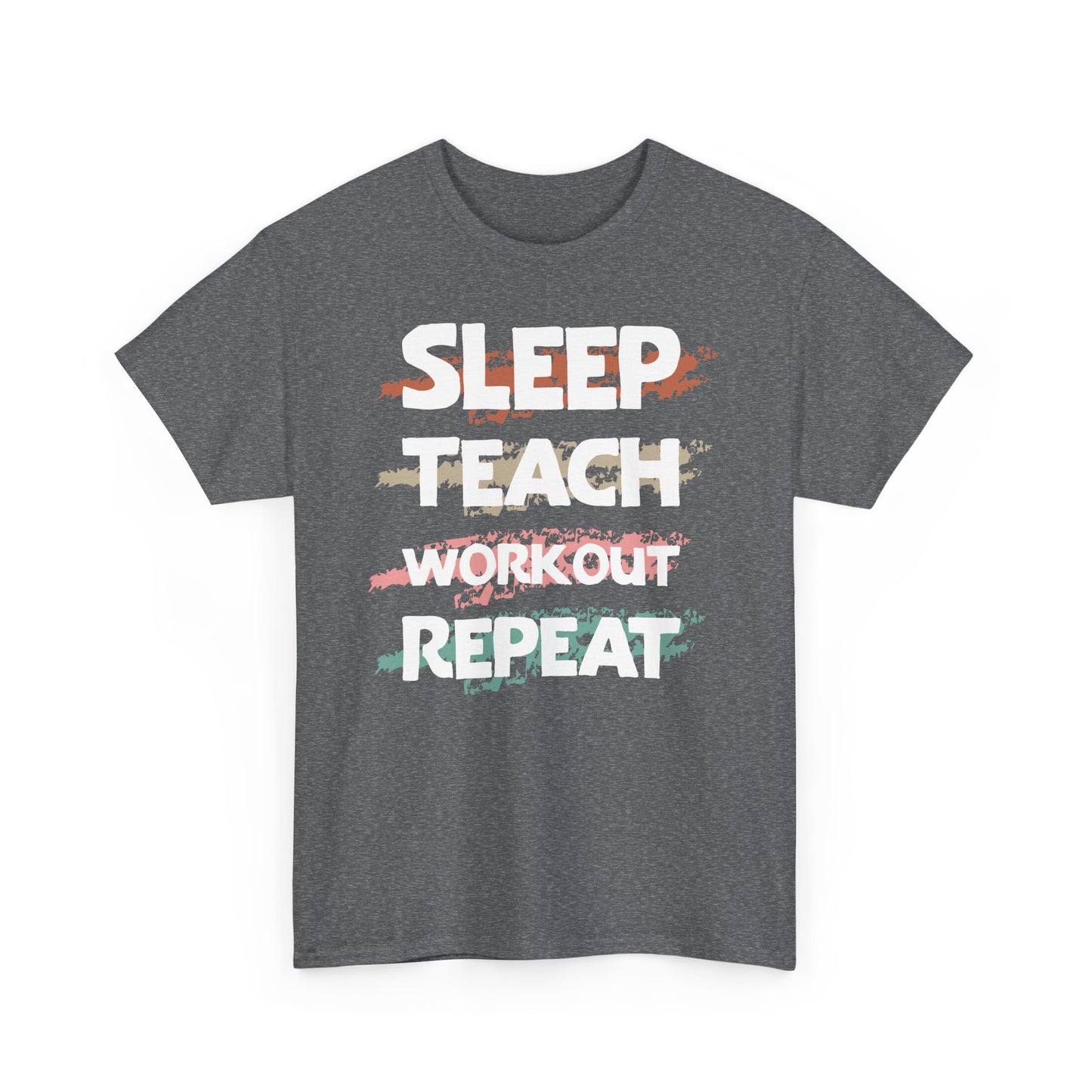 Sleep, Teach, Workout, Repeat Tee