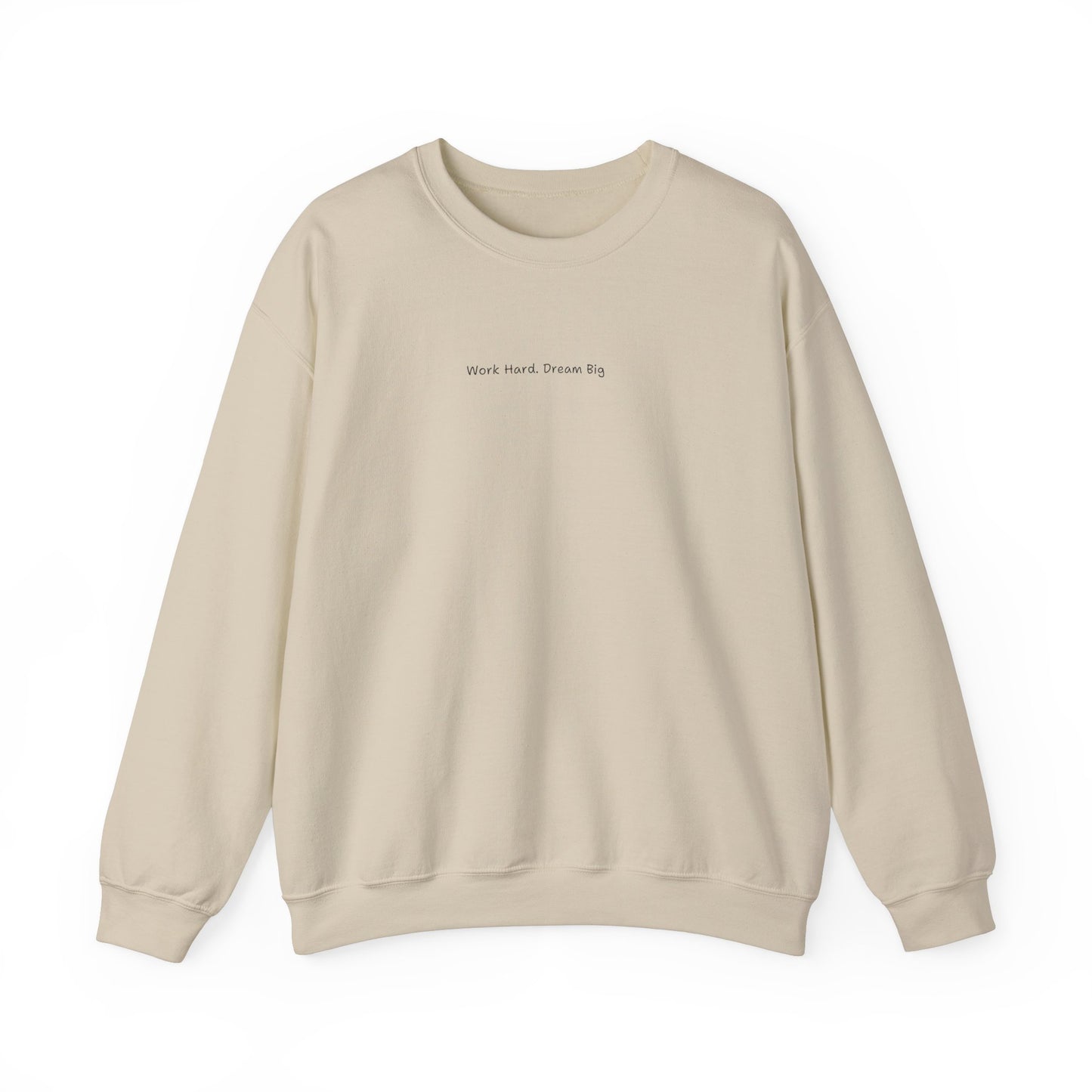 Work Hard Dream Big Sweatshirt - Unisex