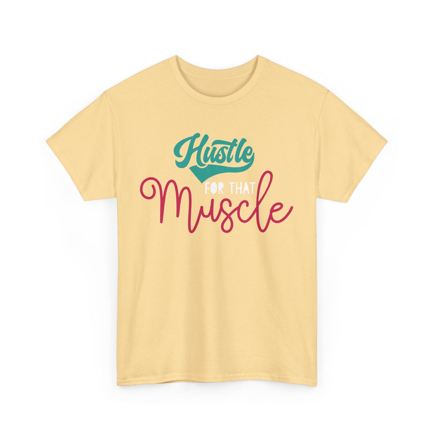 Hustle for That Muscle Tee