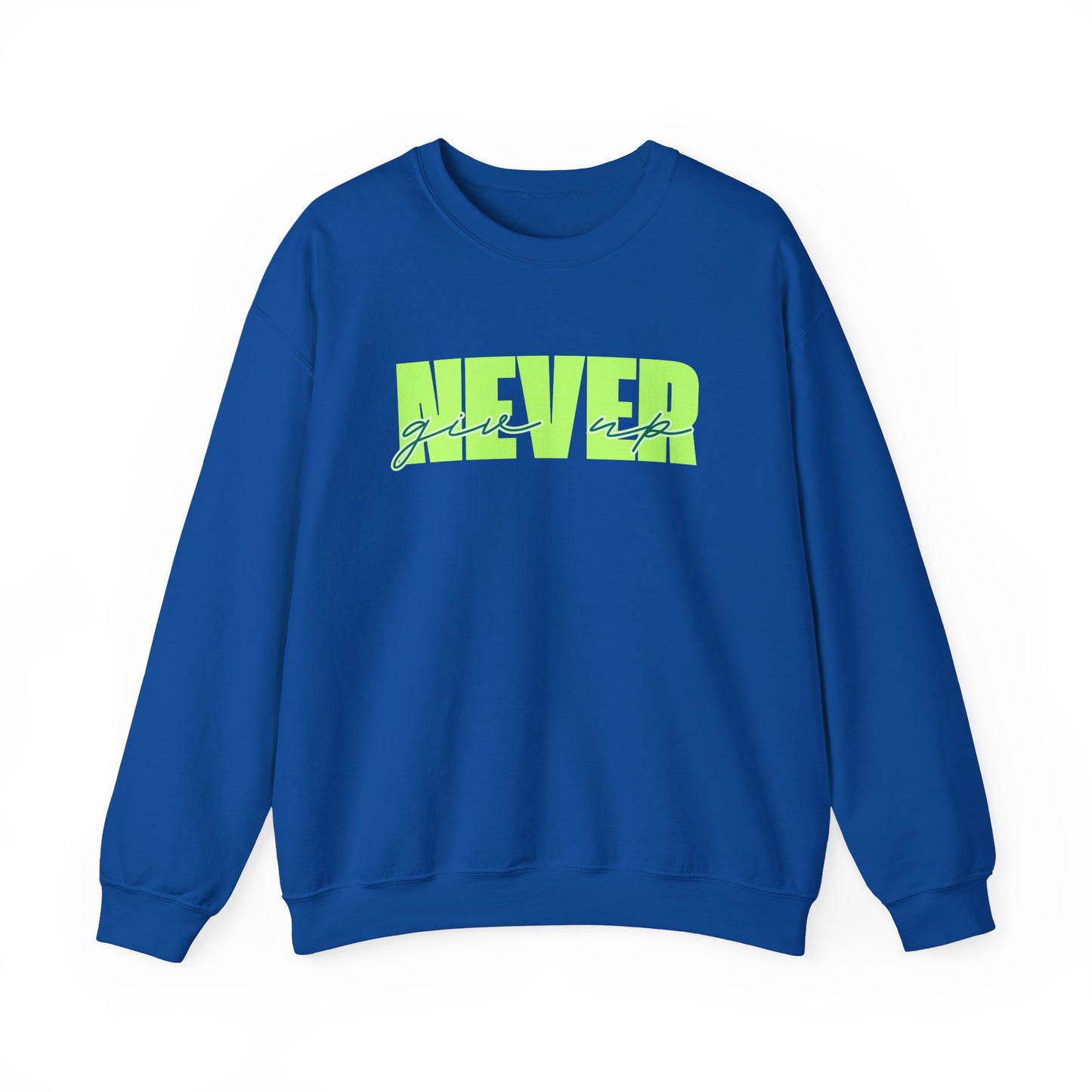 Never Give Up Sweatshirt - Unisex