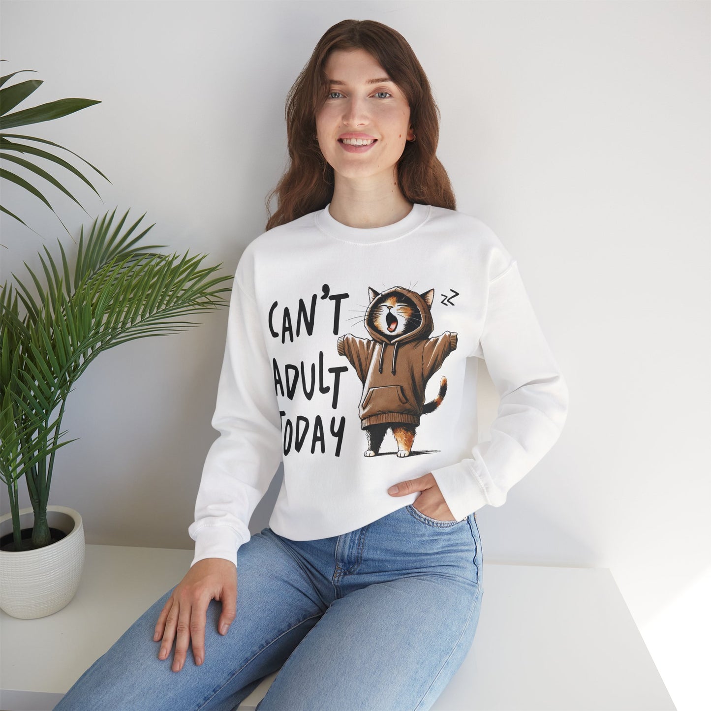 Can't Adult Today Sweatshirt