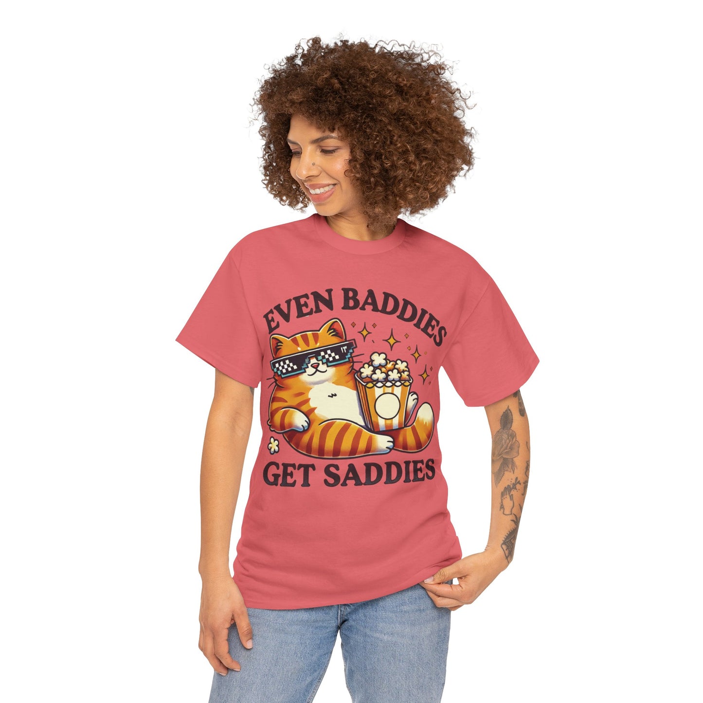 Even Baddies Get Saddies Tee