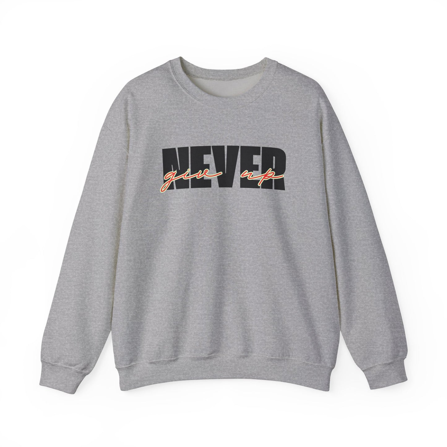 Never Give Up Sweatshirt - Unisex