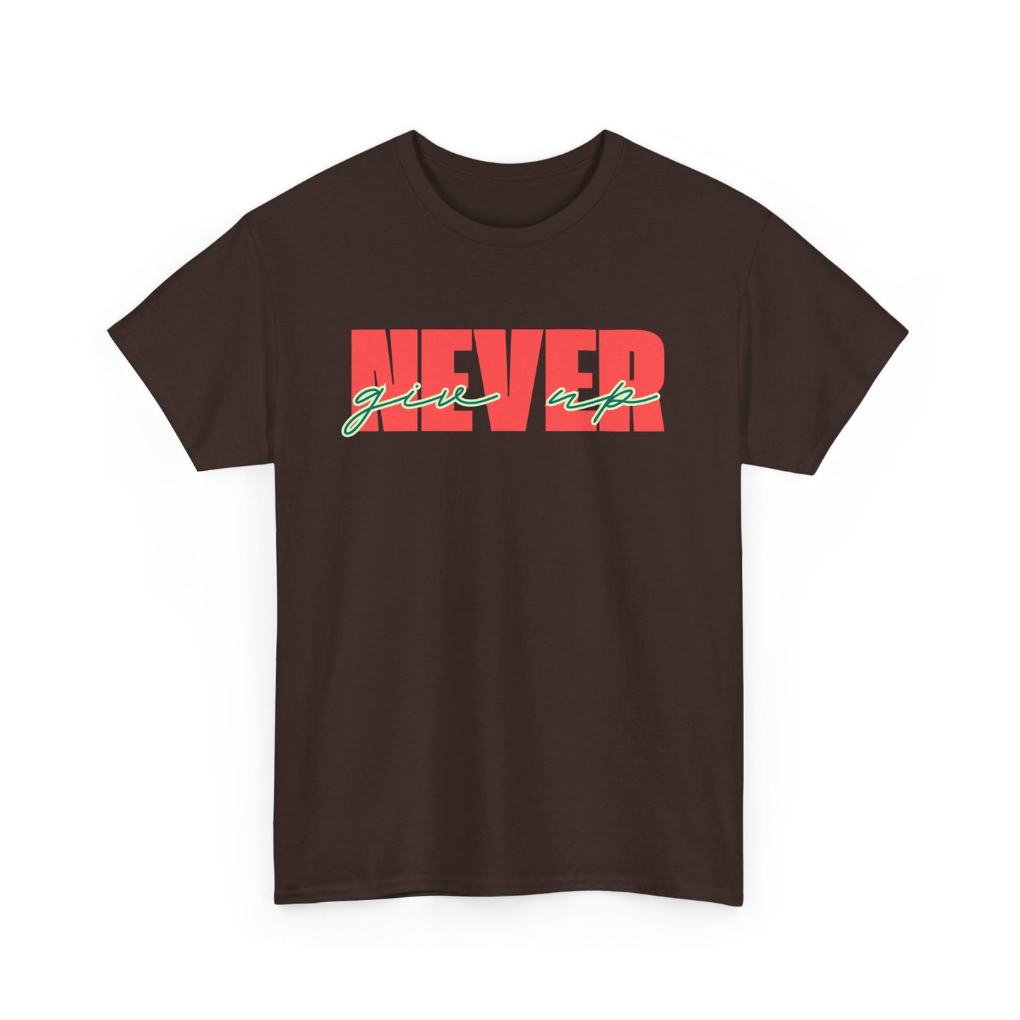 Never Give Up Tee - Unisex
