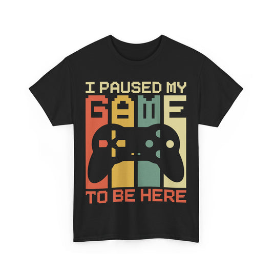 I Paused My Game Tee