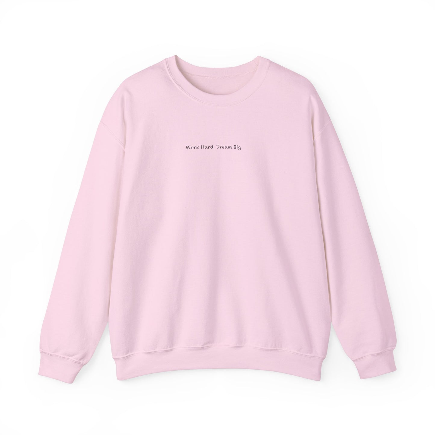 Work Hard Dream Big Sweatshirt - Unisex