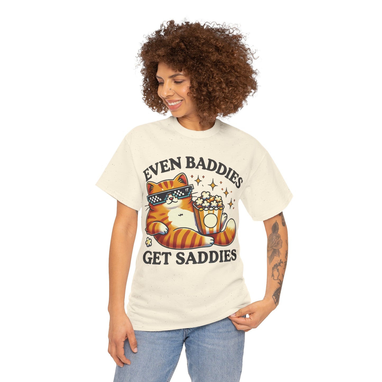 Even Baddies Get Saddies Tee