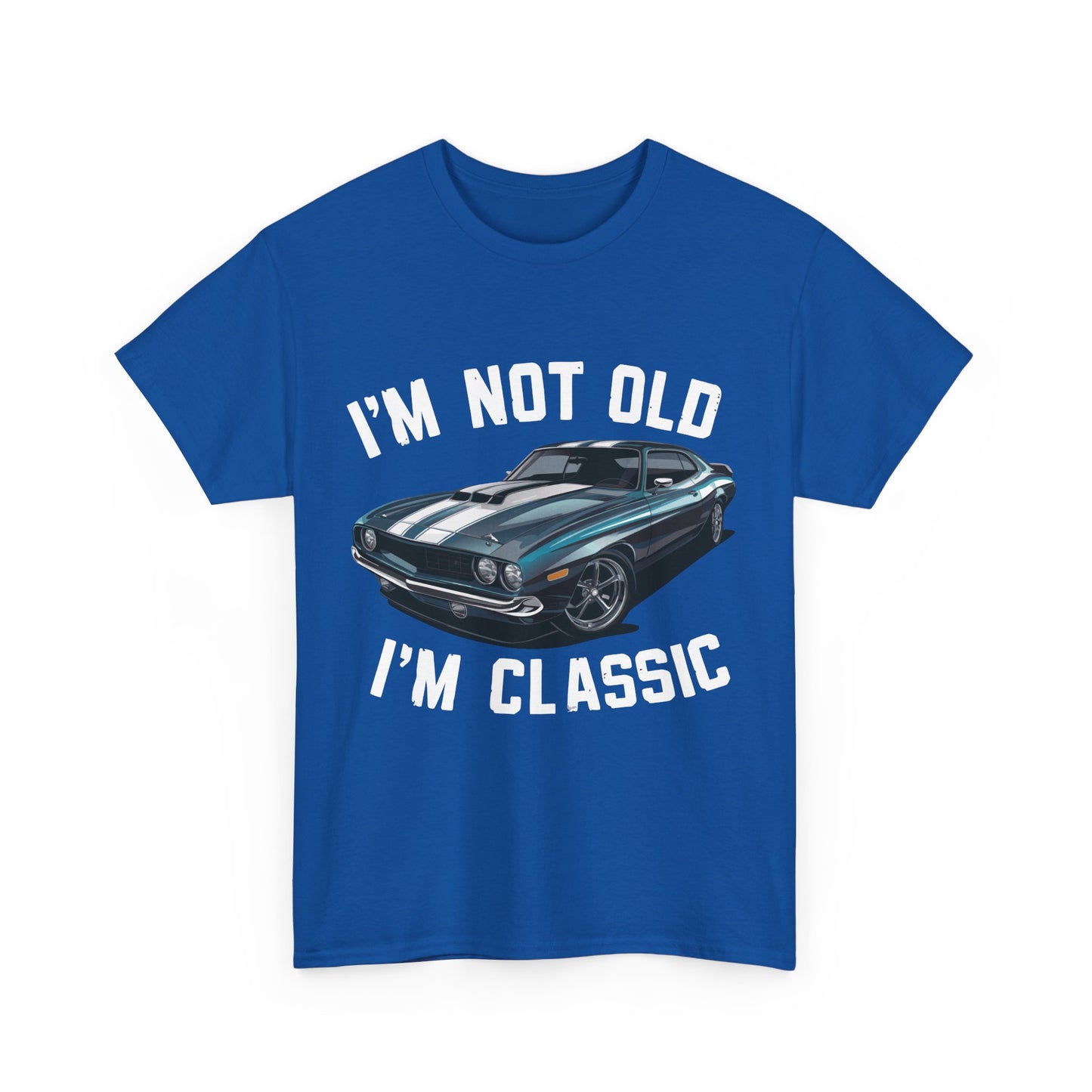 I'm Not Old I'm Classic Tee