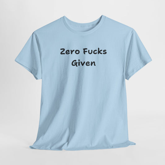 Zero Fucks Given Tee - Unisex
