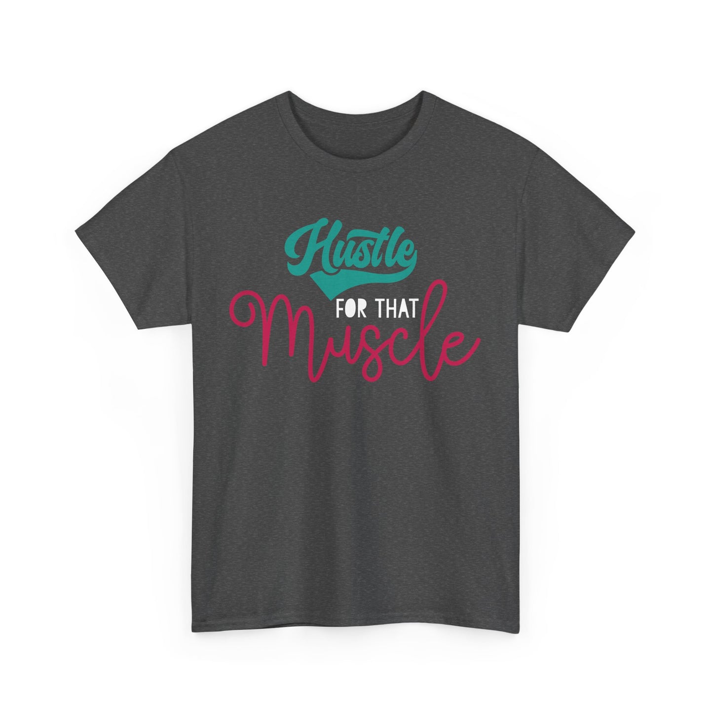 Hustle for That Muscle Tee