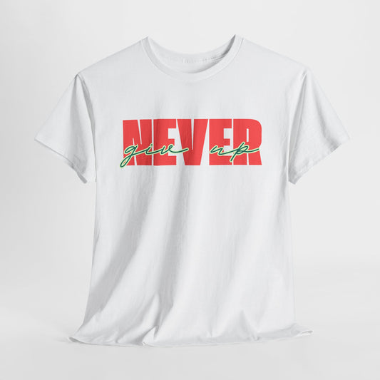 Never Give Up Tee - Unisex