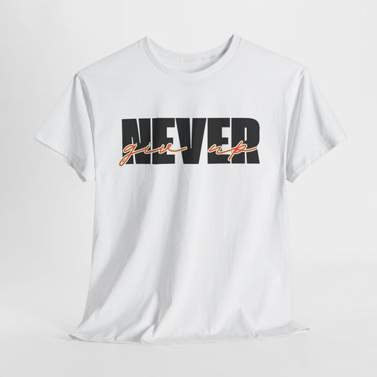 Never Give Up Tee - Unisex