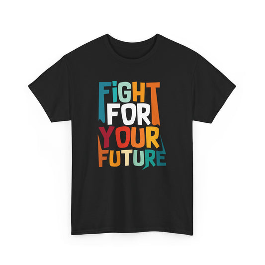 Fight For Your Future Tee