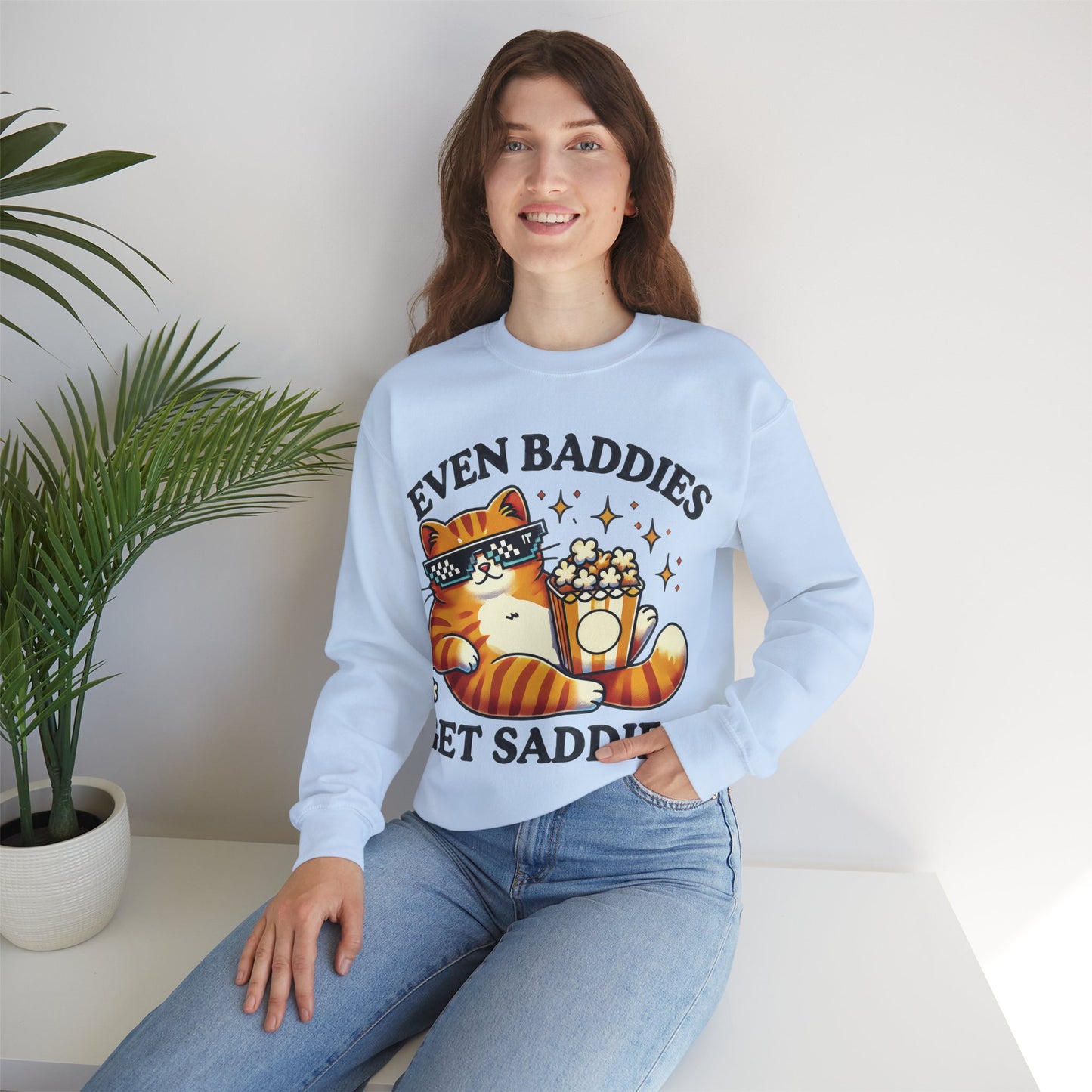 Even Baddies Get Saddies Sweatshirt