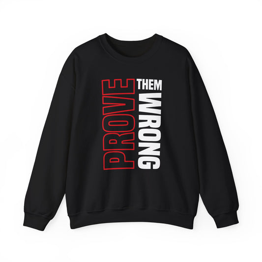 PROVE THEM WRONG Sweatshirt