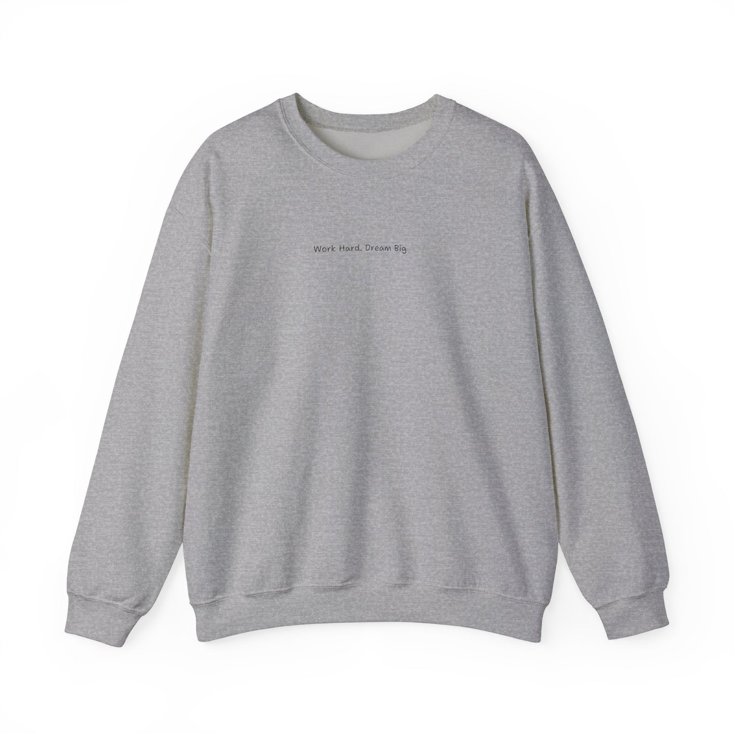 Work Hard Dream Big Sweatshirt - Unisex