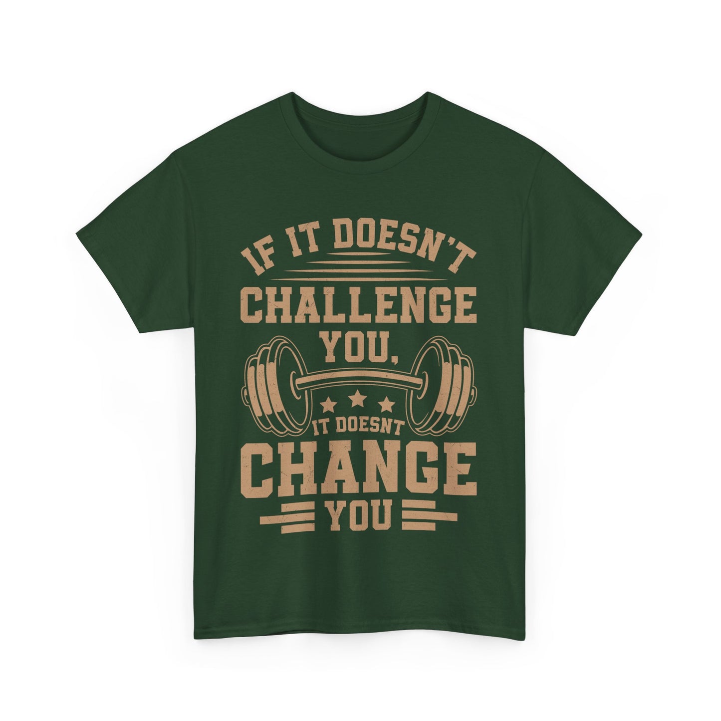 If It Doesn't Challenge You, It Doesn't Change You Tee