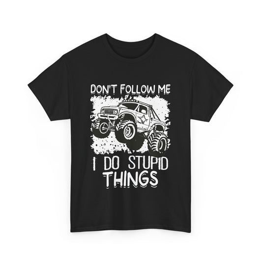 Don't Follow Me, I Do Stupid Things' Off-Road Humor Tee