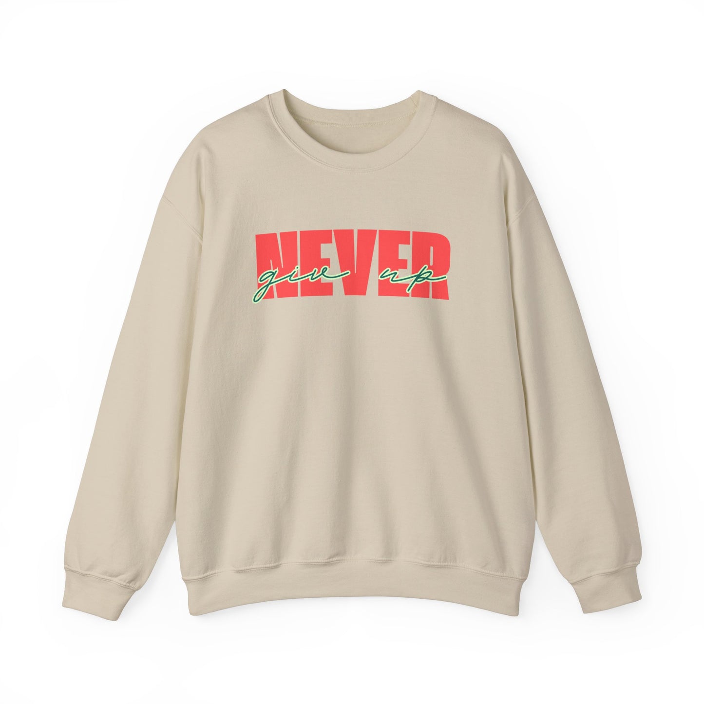 Never Give Up Sweatshirt - Unisex