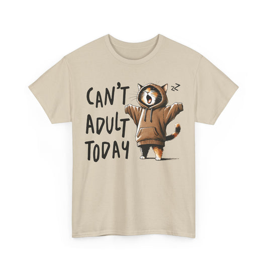 Can't Adult Today Tee