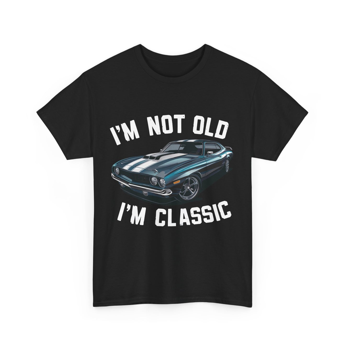 I'm Not Old I'm Classic Tee