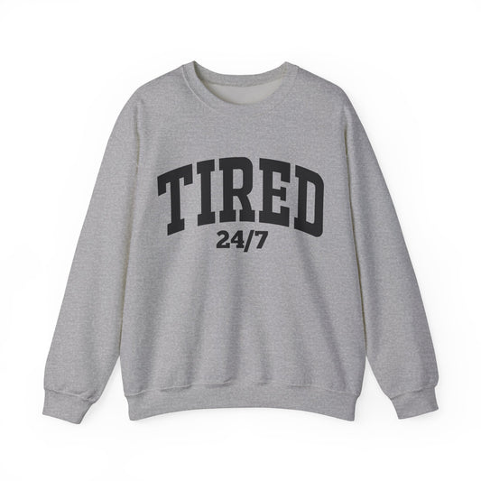 Tired 24/7 Sweatshirt
