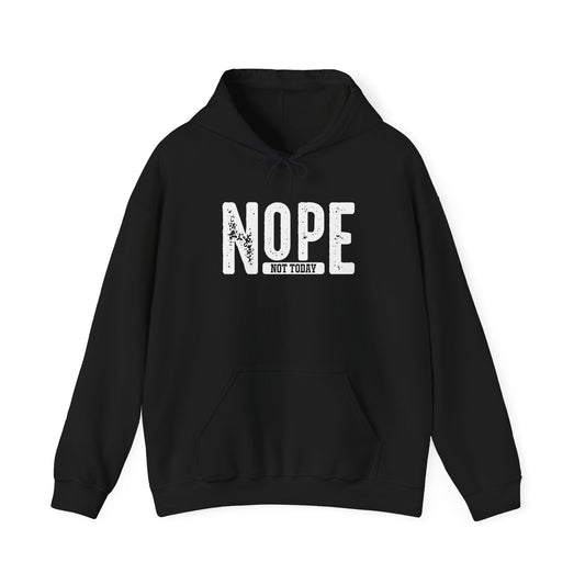 NOPE NOT TODAY Hoodie