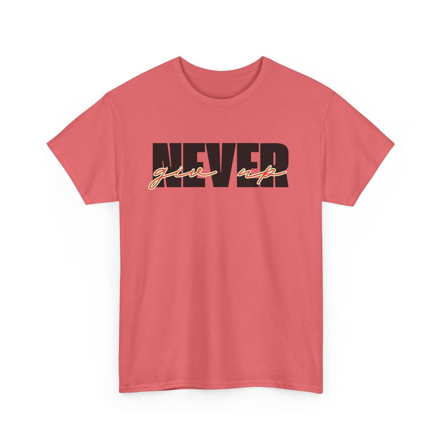 Never Give Up Tee - Unisex