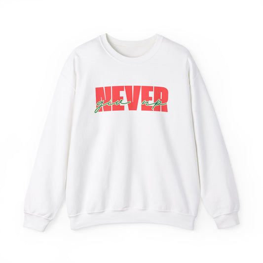 Never Give Up Sweatshirt - Unisex